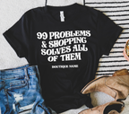 Shopping Solves All Tee (Boutique Name+ ANY COLOR COMBO on DTG)